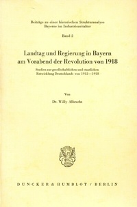 Abbildung von: Landtag und Regierung in Bayern am Vorabend der Revolution von 1918. - Duncker & Humblot