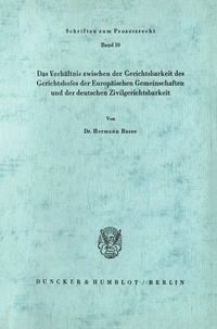Abbildung von: Das Verhältnis zwischen der Gerichtsbarkeit des Gerichtshofes der Europäischen Gemeinschaften und der deutschen Zivilgerichtsbarkeit. - Duncker & Humblot