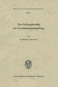Abbildung von: Der Geltungsbereich der Investmentgesetzgebung. - Duncker & Humblot