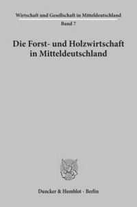 Abbildung von: Die Forst- und Holzwirtschaft in Mitteldeutschland. - fibre
