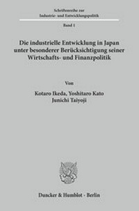 Abbildung von: Die industrielle Entwicklung in Japan unter besonderer Berücksichtigung seiner Wirtschafts- und Finanzpolitik. - Duncker & Humblot
