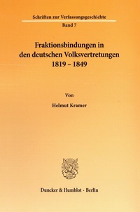Abbildung von: Fraktionsbindungen in den deutschen Volksvertretungen 1819 - 1849. - Duncker & Humblot