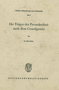 Abbildung von: Die Träger der Pressefreiheit nach dem Grundgesetz. - Duncker & Humblot