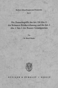 Abbildung von: Die Zensurbegriffe des Art. 118 Abs. 2 der Weimarer Reichsverfassung und des Art. 5 Abs. 1 Satz 3 des Bonner Grundgesetzes. - Duncker & Humblot
