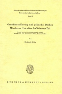 Abbildung von: Geschichtsauffassung und politisches Denken Münchener Historiker der Weimarer Zeit. - Duncker & Humblot