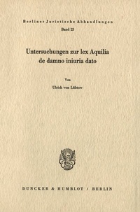 Abbildung von: Untersuchungen zur lex Aquilia de damno iniuria dato. - Duncker & Humblot