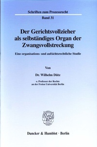 Abbildung von: Der Gerichtsvollzieher als selbständiges Organ der Zwangsvollstreckung. - Duncker & Humblot