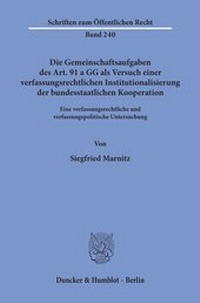 Abbildung von: Die Gemeinschaftsaufgaben des Art. 91 a GG als Versuch einer verfassungsrechtlichen Institutionalisierung der bundesstaatlichen Kooperation. - fibre