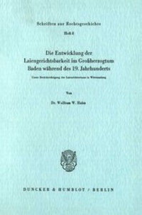 Abbildung von: Die Entwicklung der Laiengerichtsbarkeit im Großherzogtum Baden während des 19. Jahrhunderts. - fibre