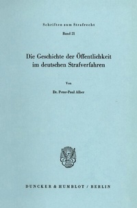 Abbildung von: Die Geschichte der Öffentlichkeit im deutschen Strafverfahren. - fibre