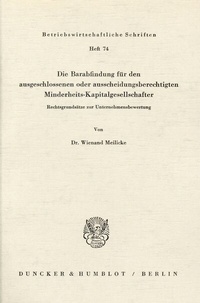 Abbildung von: Die Barabfindung für den ausgeschlossenen oder ausscheidungsberechtigten Minderheits-Kapitalgesellschafter. - Duncker & Humblot