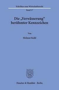 Abbildung von: Die "Verwässerung" berühmter Kennzeichen. - Duncker & Humblot