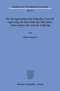 Abbildung von: Die Reorganisation der britischen Zentralregierung seit dem Ende der 50er Jahre, insbesondere die zentrale Lenkung. - Duncker & Humblot