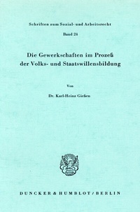 Abbildung von: Die Gewerkschaften im Prozeß der Volks- und Staatswillensbildung. - Duncker & Humblot