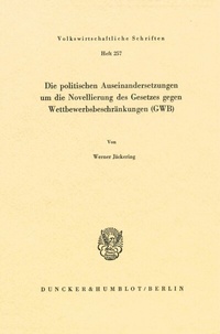 Abbildung von: Die politischen Auseinandersetzungen um die Novellierung des Gesetzes gegen Wettbewerbsbeschränkungen (GWB). - Duncker & Humblot
