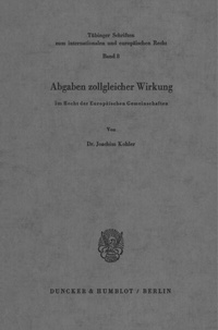 Abbildung von: Abgaben zollgleicher Wirkung im Recht der Europäischen Gemeinschaften. - Duncker & Humblot