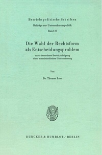 Abbildung von: Die Wahl der Rechtsform als Entscheidungsproblem - Duncker & Humblot