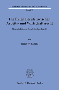 Abbildung von: Die freien Berufe zwischen Arbeits- und Wirtschaftsrecht. - Duncker & Humblot