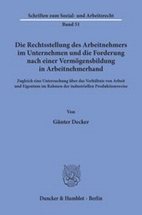 Abbildung von: Die Rechtsstellung des Arbeitnehmers im Unternehmen und die Forderung nach einer Vermögensbildung in Arbeitnehmerhand. - fibre