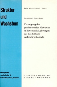 Abbildung von: Versorgung des produzierenden Gewerbes in Bayern mit Leistungen des Produktionsverbindungshandels. - Duncker & Humblot