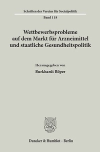 Abbildung von: Wettbewerbsprobleme auf dem Markt für Arzneimittel und staatliche Gesundheitspolitik. - Duncker & Humblot
