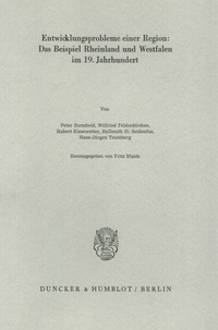 Abbildung von: Entwicklungsprobleme einer Region: Das Beispiel Rheinland und Westfalen im 19. Jahrhundert. - Duncker & Humblot