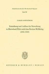Abbildung von: Entstehung und Aufbau der Verwaltung in Rheinland-Pfalz nach dem Zweiten Weltkrieg (1945-1947). - Duncker & Humblot
