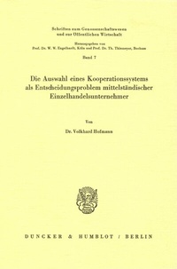 Abbildung von: Die Auswahl eines Kooperationssystems als Entscheidungsproblem mittelständischer Einzelhandelsunternehmer. - Duncker & Humblot