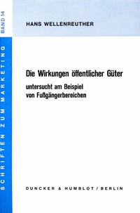 Abbildung von: Die Wirkungen öffentlicher Güter untersucht am Beispiel von Fußgängerbereichen. - Duncker & Humblot