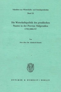 Abbildung von: Die Wirtschaftspolitik des preußischen Staates in der Provinz Südpreußen 1793 - 1806-07. - Duncker & Humblot