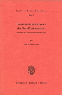 Abbildung von: Programminformationen der Rundfunkanstalten in kartell- und wettbewerbsrechtlicher Sicht. - Duncker & Humblot