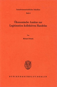 Abbildung von: Ökonomische Ansätze zur Legitimation kollektiven Handelns. - Duncker & Humblot