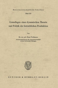 Abbildung von: Grundlagen einer dynamischen Theorie und Politik der betrieblichen Produktion. - Duncker & Humblot