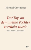 Cover: Der Tag, an dem meine Tochter verr&uuml;ckt wurde - dtv