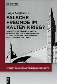 Abbildung von: Falsche Freunde im Kalten Krieg? - De Gruyter Oldenbourg