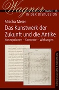 Cover: Das "Kunstwerk der Zukunft" und die Antike - K&ouml;nigshausen & Neumann