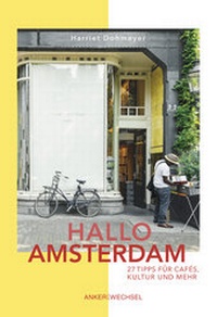 Abbildung von: Hallo Amsterdam: 27 Tipps für Cafés, Kultur und mehr - Ankerwechsel Verlag