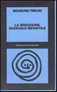 Abbildung von: La seduzione sessuale infantile - Biblioteca Bollati Boringhieri;Bollati Boringhieri