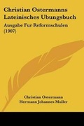 Cover: Christian Ostermanns Lateinisches Ubungsbuch - Kessinger Publishing