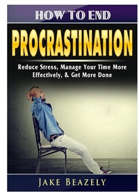 Abbildung von: How to End Procrastination - Abbott Properties