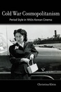 Cover: Cold War Cosmopolitanism - University of California Press