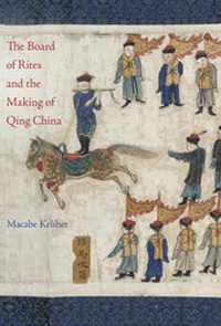 Enlarge image Cover: The Board of Rites and the Making of Qing China - University of California Press