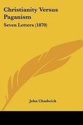 Cover: Christianity Versus Paganism - Kessinger Publishing Co