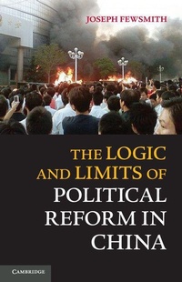 Enlarge image Cover: The Logic and Limits of Political Reform in China - Cambridge University Press