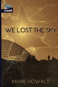 Cover: We Lost the Sky - Spaceboy Books LLC