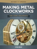 Cover: Making Metal Clockworks for Home Machinists - Fox Chapel Publishing