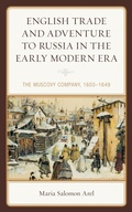 Cover: English Trade and Adventure to Russia in the Early Modern Era - Lexington Books