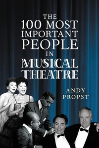 Abbildung von: The 100 Most Important People in Musical Theatre - Bloomsbury eBooks US