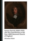 Cover: Symon Patrick (1626-1707) and His Contribution to the Post-1660 Restored Church of England - Cambridge Scholars Publishing