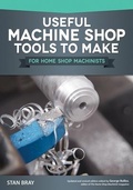 Cover: Useful Machine Shop Tools to Make for Home Shop Machinists - Fox Chapel Publishing